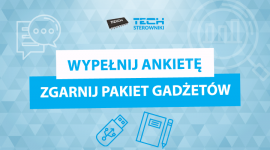 Wypełnij ankietę i wygraj gadżety firmy TECH Sterowniki