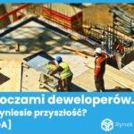 2021 rok oczami deweloperów. Co przyniesie przyszłość? [SONDA]